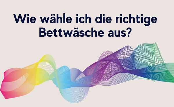 Wie wähle ich die richtige Bettwäsche aus?