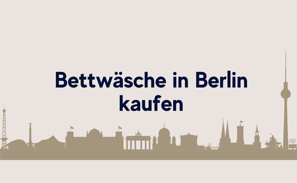 Bettwäsche in Berlin kaufen