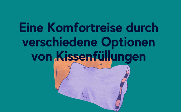 Eine Komfortreise durch verschiedene Optionen von Kissenfüllungen