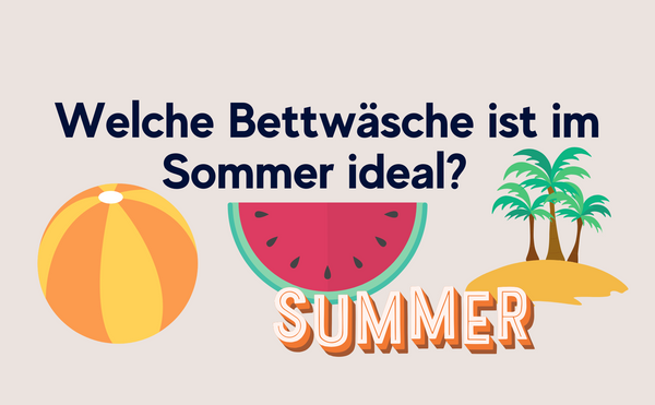 Welche Bettwäsche ist im Sommer ideal? Die besten Materialien für heiße Nächte